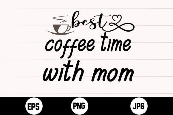 Best Coffee Time with Mom Svg T Shirt