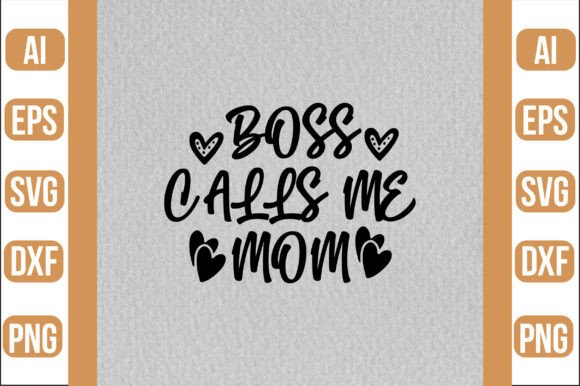 Boss Calls Me Mom Svg Graphics for Crafts