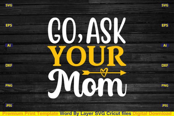 Go, Ask Your Mom Svg Graphics and Crafts Review