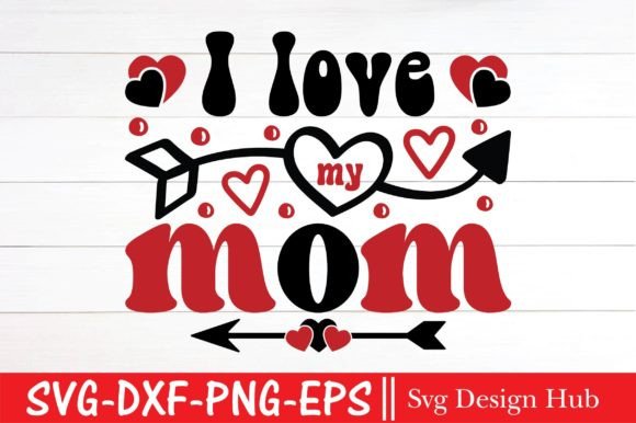 I Love You Mom Svg, Valentine s Day Svg Graphics and Crafts Review