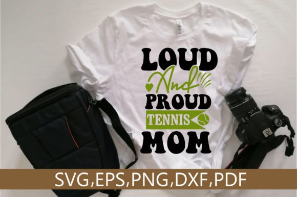 Loud and Proud Tennis Mom SVG Design Graphics and Crafts Review