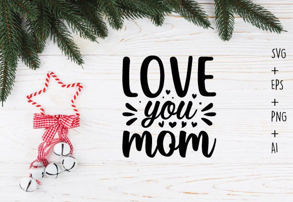 Love You Mom Svg T Shirt Design Graphics and Crafts Review