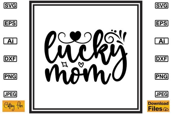 Lucky Mom SVG T-shirt Print File Graphics and Crafts Review