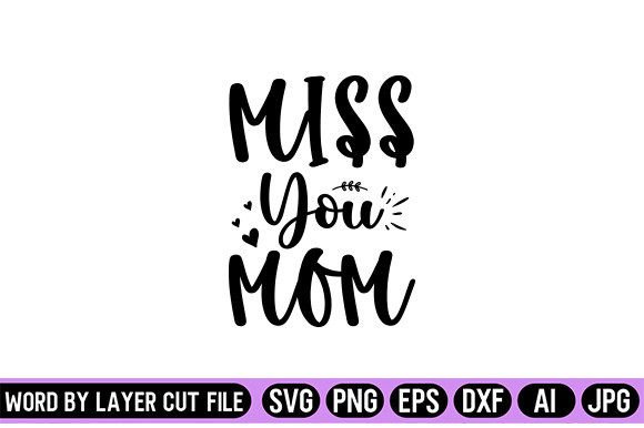 Miss You Mom SVG Design: A Designer’s Take on Crafts and Graphics