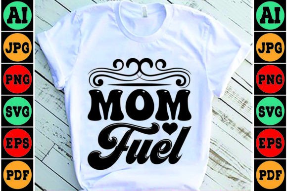 Mom Fuel Mom SVG Design Graphics and Crafts Review