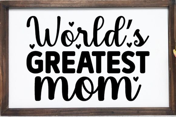 Mom Svg Design - World s Greatest Mom Graphics and Crafts Review