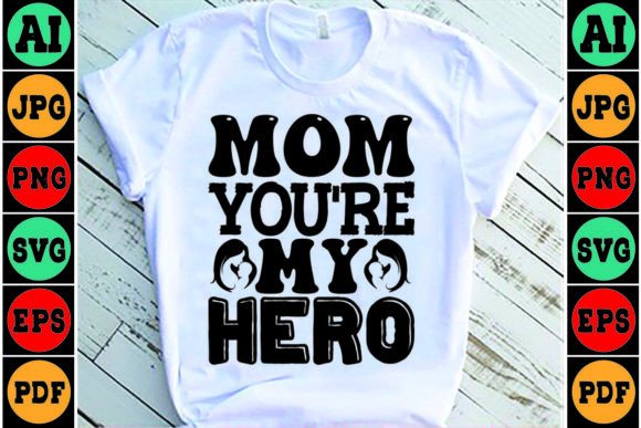 Mom You re My Hero Mom SVG Design Graphics and Crafts Review