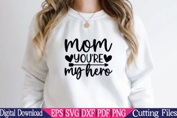 Mom You re My Hero, Mom Svg Graphics in Crafts