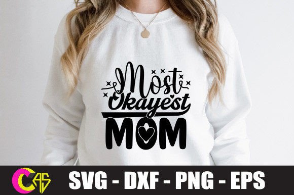Most Okayest Mom SVG Graphics and Crafts Review