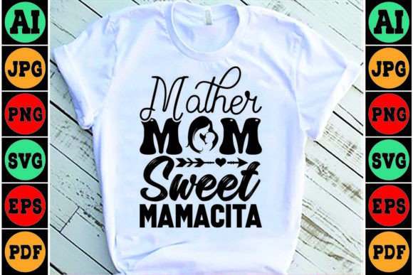 Mother Mom Sweet Mamacita Mom SVG Design Graphics and Crafts
