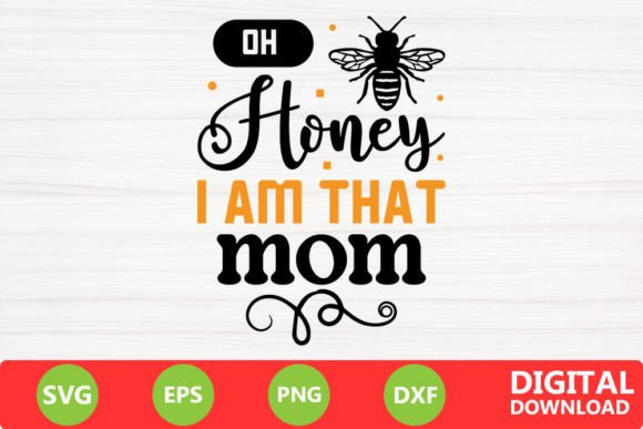 Oh Honey I Am That Mom Svg Graphics and Crafts