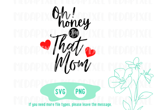 Oh Honey I m That Mom Svg, Mom Life Svg Graphics and Crafts