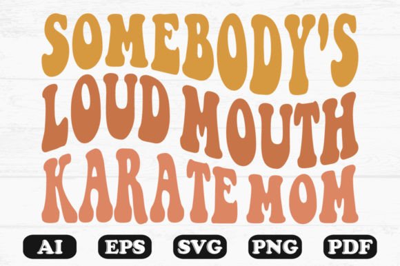 Somebody s Loud Mouth Karate Mom SVG Graphics and Crafts Review
