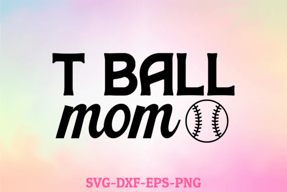 T Ball Mom Svg Graphics for Crafts