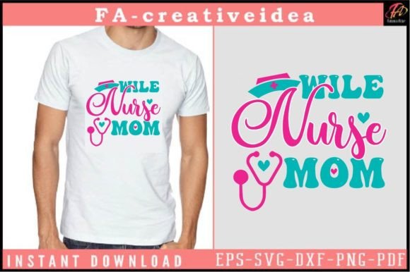 Wile Nurse Mormile Nurse Mom Svg Design Graphics and Crafts
