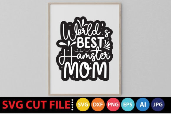World’s Best Hamster Mom SVG: Graphics and Crafts Review