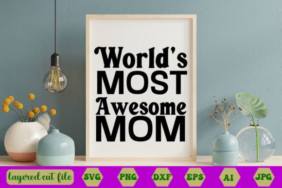 World’s Most Awesome Mom SVG Graphics and Crafts Review